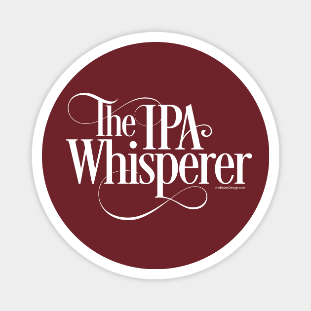 The IPA Whisperer (Beer Drinker) Magnet by eBrushDesign